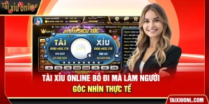 Tài Xỉu Online Bỏ Đi Mà Làm Người – Góc Nhìn Thực Tế