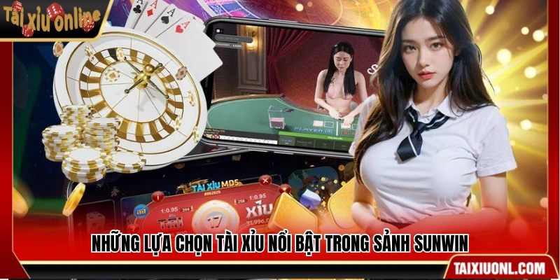 Những hình thức tài xỉu Sunwin đang thu hút cộng đồng